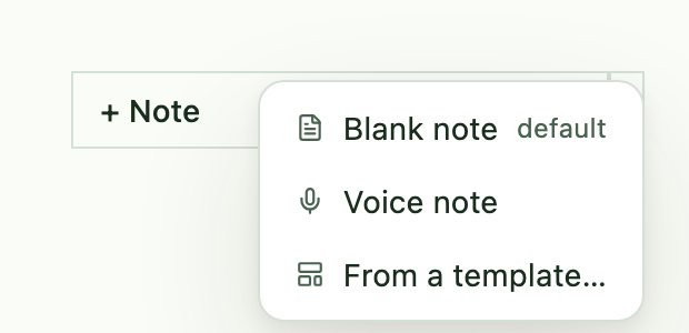 The menu behind the arrow of + Note: Blank note, Voice note, From a template…